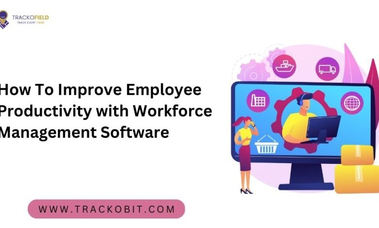 How To Improve Employee Productivity with Workforce Management Software