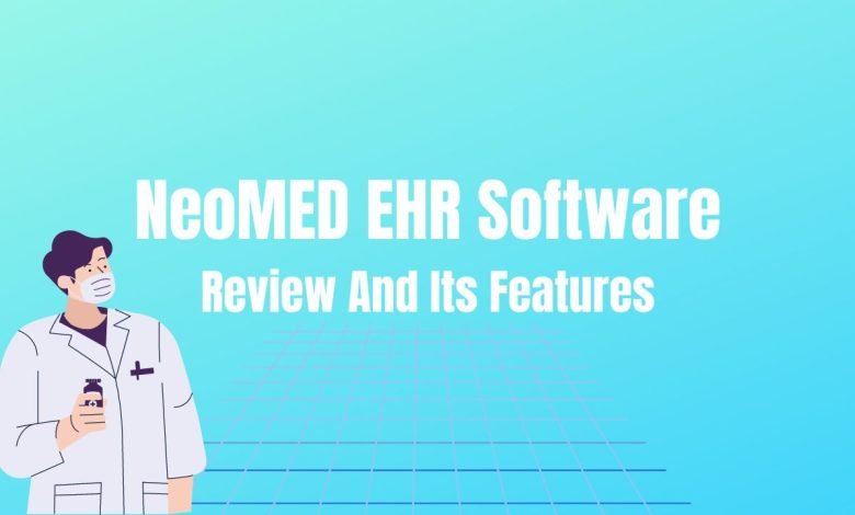 NeoMED EHR Software Review And Its Features