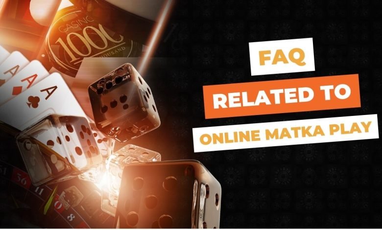Online Matka Play Frequently Asked Questions