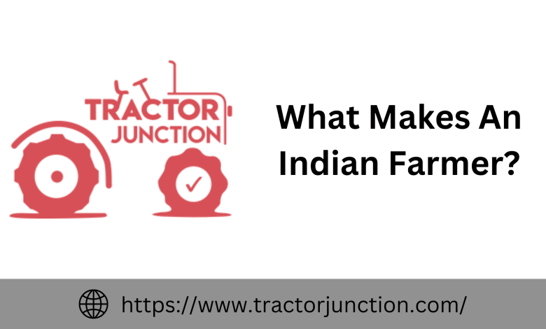 What Makes An Indian Farmer